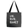 uh huh honey Tote Bags