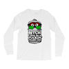 get a job, grouch! Long Sleeve Shirts