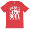 blame it on my gypsy soul T-Shirt