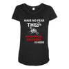 have no fear the mechanical engineer is here Maternity Scoop Neck T-shirt