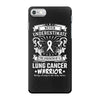 Never Underestimate The Strength Of A Lung Cancer Warrior iPhone 7 Case