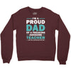 i'm a proud dad of a freaking awesome teacher. (yes she bought me this Crewneck Sweatshirt