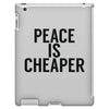 peace is cheaper awesome iPad 3 and 4 Case