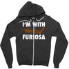 i'm with furiosa Zipper Hoodie