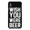 wish you were beer funny iPhoneX