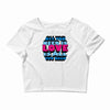 all you need is love is all you need Crop Top