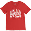 Something Somewhere Went Terribly Wrong V-Neck Tee