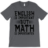 english is important but math is importanter T-Shirt