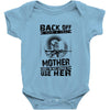 Back Of I Have A Crazy Mother And I am not Afraid To Use Her Baby Onesie