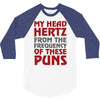 my head hertz from these puns 3/4 Sleeve Shirt