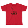 push it (push it real good) Toddler T-shirt