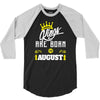Kings Are Born In August 3/4 Sleeve Shirt