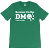 Because Im The Dm That Is Why T-Shirt