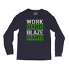 work hard blaze hard Long Sleeve Shirts