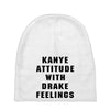 Kanye Attitude With Drake Feelings Baby Beanies