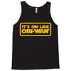 it's on like obi wan Tank Top