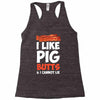 i like pig butts and i cannot lie Racerback Tank