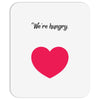 We're Hungry with Heart Mousepad