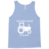 i dont need a tractor to pull hoes funny Tank Top