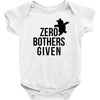 zero bothers given Baby Bodysuit