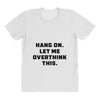 Hang On Let Me Overthink This All Over Women's T-shirt