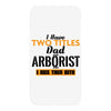I Have Two Titles Dad And Arborist And I Rock Them Both iPhoneX
