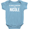 of course i'm awesome i'm a nicole Baby Onesie