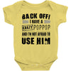 back off i have a crazy poppop and i'm not afraid to user him Baby Onesie