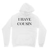 i have cousin Unisex Hoodie