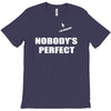 nobody's perfect  i'm nobody T-Shirt