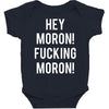 hey moron! 1 Baby Bodysuit