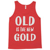 old is the new gold Tank Top