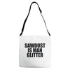sawdust is man glitter Adjustable Strap Totes