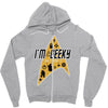 im geeky and i know it Zipper Hoodie