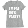 i'm fat lets's party Ladies Fitted T-Shirt