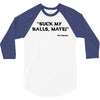Suck my balls mate! (Magnussen) 3/4 Sleeve Shirt