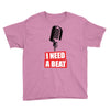 i need a beat Youth Tee