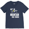 ain`t no mountain high enough V-Neck Tee