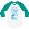 I Dont Need Therapy Need Fishing 3/4 Sleeve Shirt