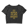 kings are born in august Crop Top