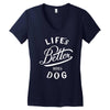 life's better with a dog Women's V-Neck T-Shirt