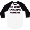 no more unicorns 2 3/4 Sleeve Shirt