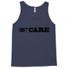 i don't care Tank Top