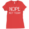 nope not today Ladies Fitted T-Shirt