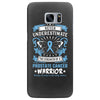 Never Underestimate the Strength of a Prostate Cancer Warrior Samsung Galaxy S7 Edge