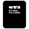 it's ok i'mk a ninja Mousepad