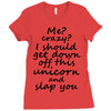 Me? Crazy? I should get down off this unicorn and slap you Ladies Fitted T-Shirt