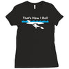 that's how i roll Ladies Fitted T-Shirt
