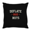 deflate deez nuts Throw Pillow