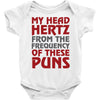 my head hertz from these puns Baby Onesie
